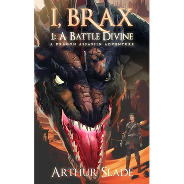I, Brax: 1. a Battle Divine (a Dragon Assassin Adventure)
