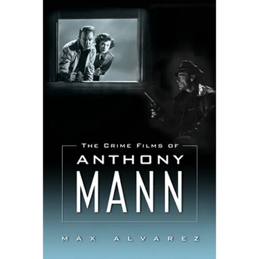 Crime Films of Anthony Mann