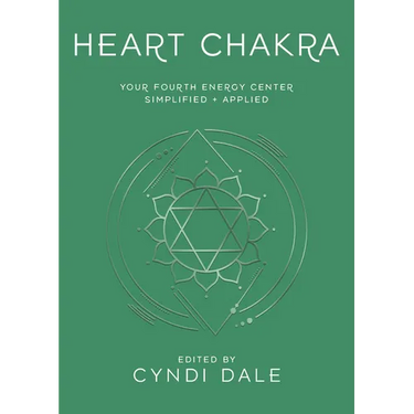 Heart Chakra: Your Fourth Energy Center Simplified and Applied