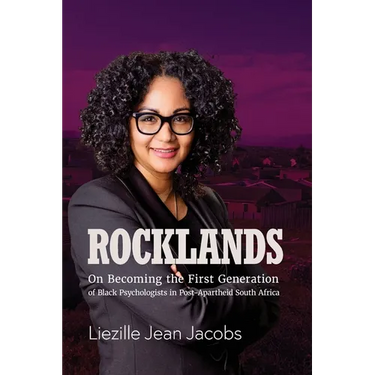 Rocklands: On Becoming the First Generation of Black Psychologists in Post- Apartheid South Africa