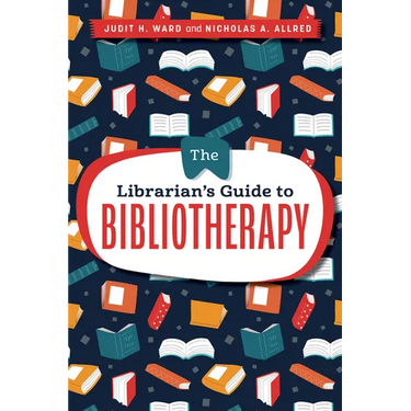 The Librarian's Guide to Bibliotherapy