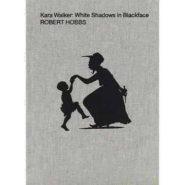 Kara Walker: White Shadows in Blackface