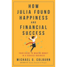 How Julia Found Happiness and Financial Success - Your Guide to Making Money in a Service Business