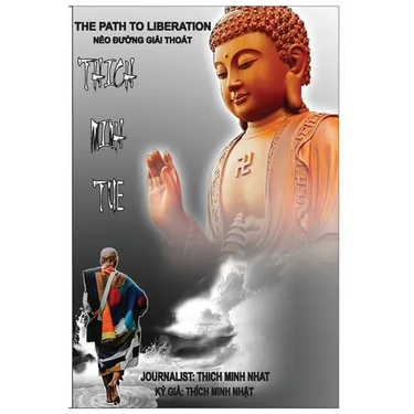 Thich Minh Tue - The Path to Liberation: Thich Minh TuỆ - NẺo ĐƯỜng GiẢi Thoát