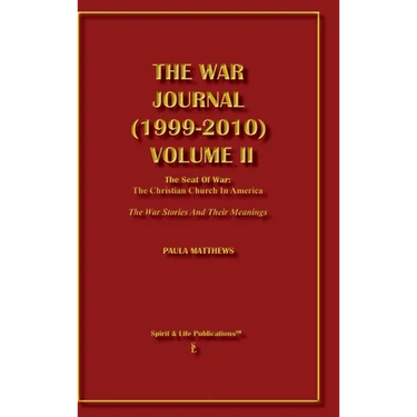 The War Journal (1999-2010) Volume II: The Seat of War: The Christian Church in America The War Stories and Their Meanings