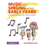 Music and Singing in the Early Years: A Guide to Singing with Young Children