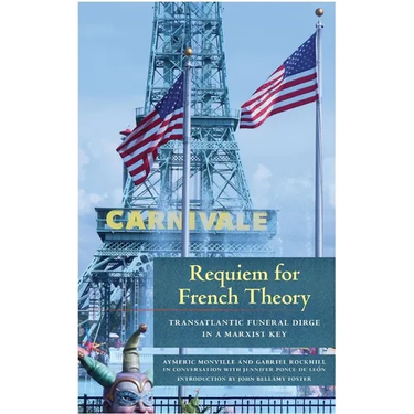 Requiem for French Theory: Transatlantic Funeral Dirge in a Marxist Key