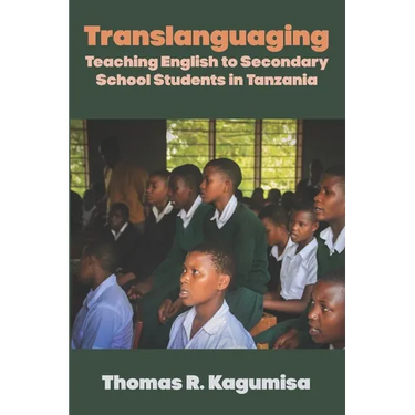 Translanguaging: Teaching English to Secondary School Students in Tanzania