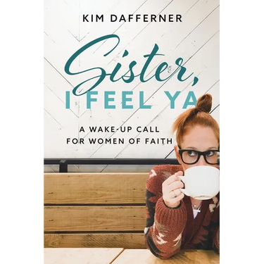 Sister, I Feel Ya: A Wake-up Call for Women of Faith
