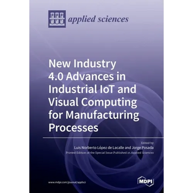 New Industry 4.0 Advances in Industrial IoT and Visual Computing for Manufacturing Processes