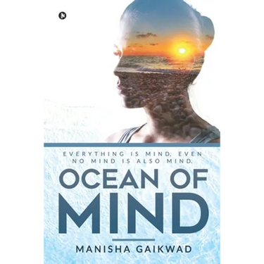 Ocean of Mind: Everything is mind, even no mind is also mind.