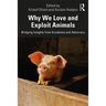 Why We Love and Exploit Animals: Bridging Insights from Academia and Advocacy