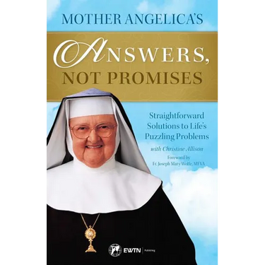 Mother Angelica's Answers, Not Promises: Straightforward Solutions to Life's Puzzling Problems