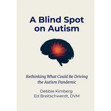 A Blind Spot on Autism: Rethinking What Could Be Driving the Autism Pandemic