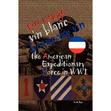 Vin Rouge, Vin Blanc, Beaucoup Vin, the American Expeditionary Force in WWI