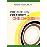 Promoting Creativity in Childhood: A Practical guide for counselors, educators, and parents