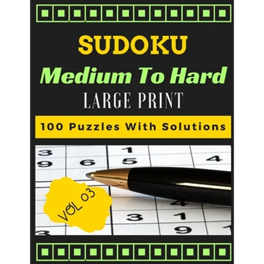 Sudoku medium to hard volume 3 Large print 100 Puzzles with solutions: one puzzle per page