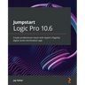 Jumpstart Logic Pro 10.6: Create professional music with Apple's flagship digital audio workstation app