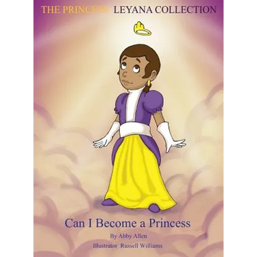The Princess Leyana Collection: Can I Become A Princess