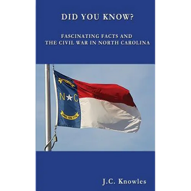 Did You Know: Fascinating Facts and the Civil War in North Carolina