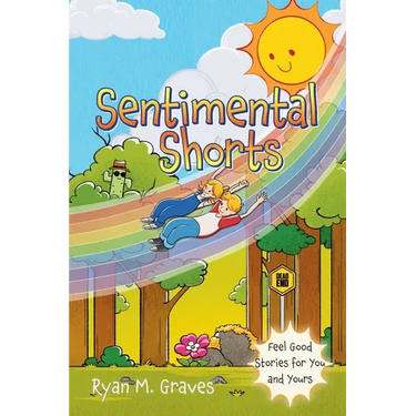 Sentimental Shorts: Feel Good Stories for You and Yours