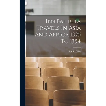 Ibn Battuta Travels In Asia And Africa 1325 To 1354