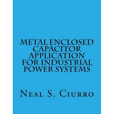 Metal Enclosed Capacitor Application for Industrial Power Systems