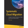 Systematic Cloud Migration: A Hands-On Guide to Architecture, Design, and Technical Implementation