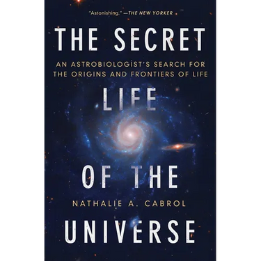 The Secret Life of the Universe: An Astrobiologist's Search for the Origins and Frontiers of Life