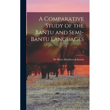 A Comparative Study of the Bantu and Semi-Bantu Languages; 2
