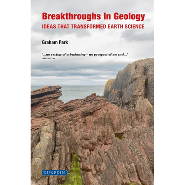 Breakthroughs in Geology: Ideas That Transformed Earth Science