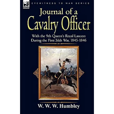 Journal of a Cavalry Officer: With the 9th Queen's Royal Lancers During the First Sikh War, 1845-1846