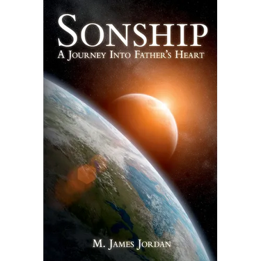 Sonship: A Journey Into Father's Heart