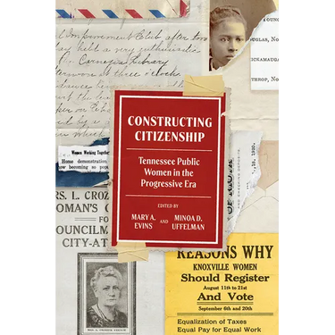 Constructing Citizenship: Tennessee Public Women in the Progressive Era