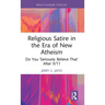Religious Satire in the Era of New Atheism: Do You 'Seriously Believe That' After 9/11