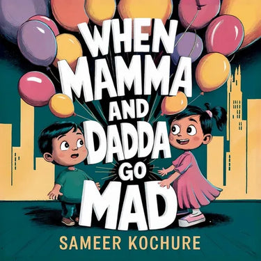 When Mamma and Dadda go mad...: A heartfelt story to help kids navigate occasional grown-up anger and feel safe again.