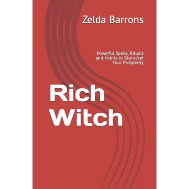 Rich Witch: Powerful Spells, Rituals and Habits to Skyrocket Your Prosperity