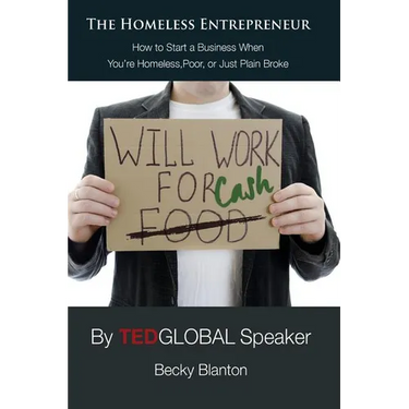 The Homeless Entrepreneur: How to Start a Business When You're Homeless, Poor or Just Plain Broke