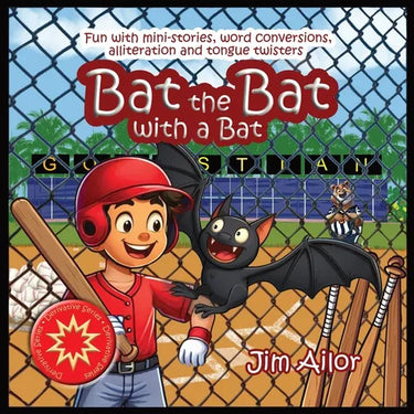 Bat the Bat with a Bat: Fun with mini-stories, word conversions, alliteration and tongue twisters