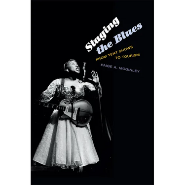 Staging the Blues: From Tent Shows to Tourism