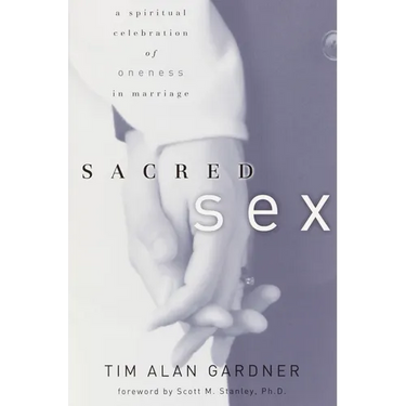 Sacred Sex: A Spiritual Celebration of Oneness in Marriage
