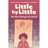 Little by Little: You Can Change the World