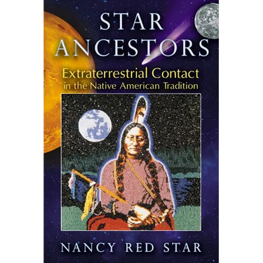 Star Ancestors: Extraterrestrial Contact in the Native American Tradition