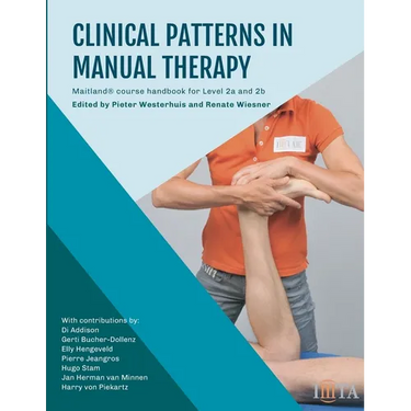 Clinical Patterns in Manual Therapy: Maitland Concept course handbook level 2a and level 2b