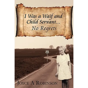 I Was a Waif and Child Servant. . .: No Regrets
