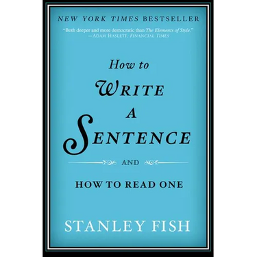 How to Write a Sentence: And How to Read One