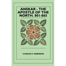 Anskar - The Apostle Of The North. 801-865