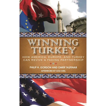 Winning Turkey: How America, Europe, and Turkey Can Revive a Fading Partnership