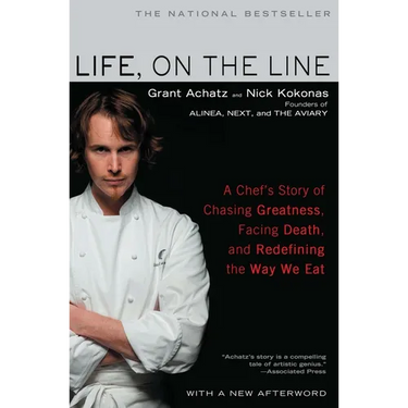 Life, on the Line: A Chef's Story of Chasing Greatness, Facing Death, and Redefining the Way We Eat