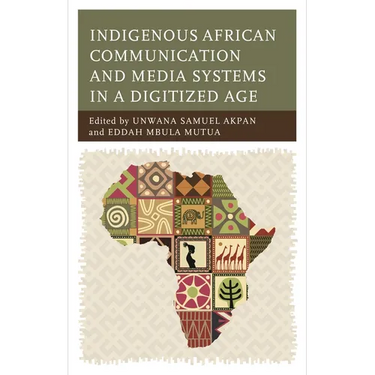 Indigenous African Communication and Media Systems in a Digitized Age